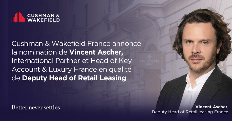 Vincent Ascher, International Partner est promu  Deputy Head of Retail Leasing chez Cushman & Wakefield France