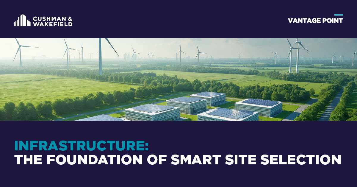 Infrastructure: the foundation of smart site selection