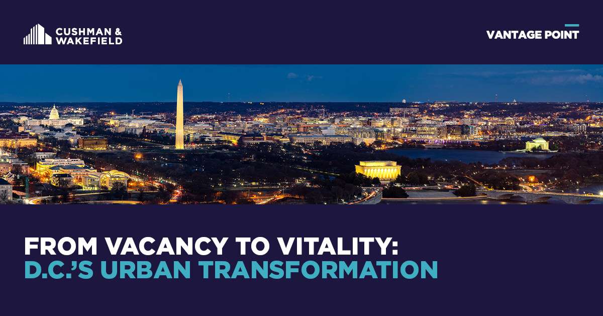 From Vacancy to Vitality​: D.C.’s Urban Transformation